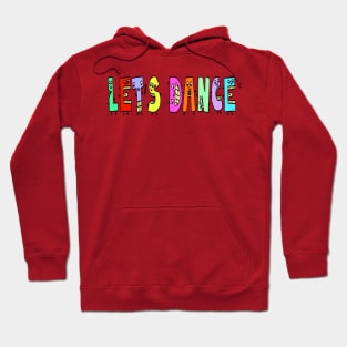 Cute Let's Dance Motivational Text Illustrated Dancing Letters, Blue, Green, Pink for all people, who enjoy Creativity and are on the way to change their life. Are you Confident for Change? To inspire yourself and make an Impact. Hoodie